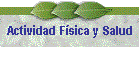 Actividad F&iacute;sica y Salud